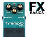 Guitar FX Basics: What is tremolo?